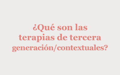 ¿Qué son las terapias de tercera generación / contextuales?